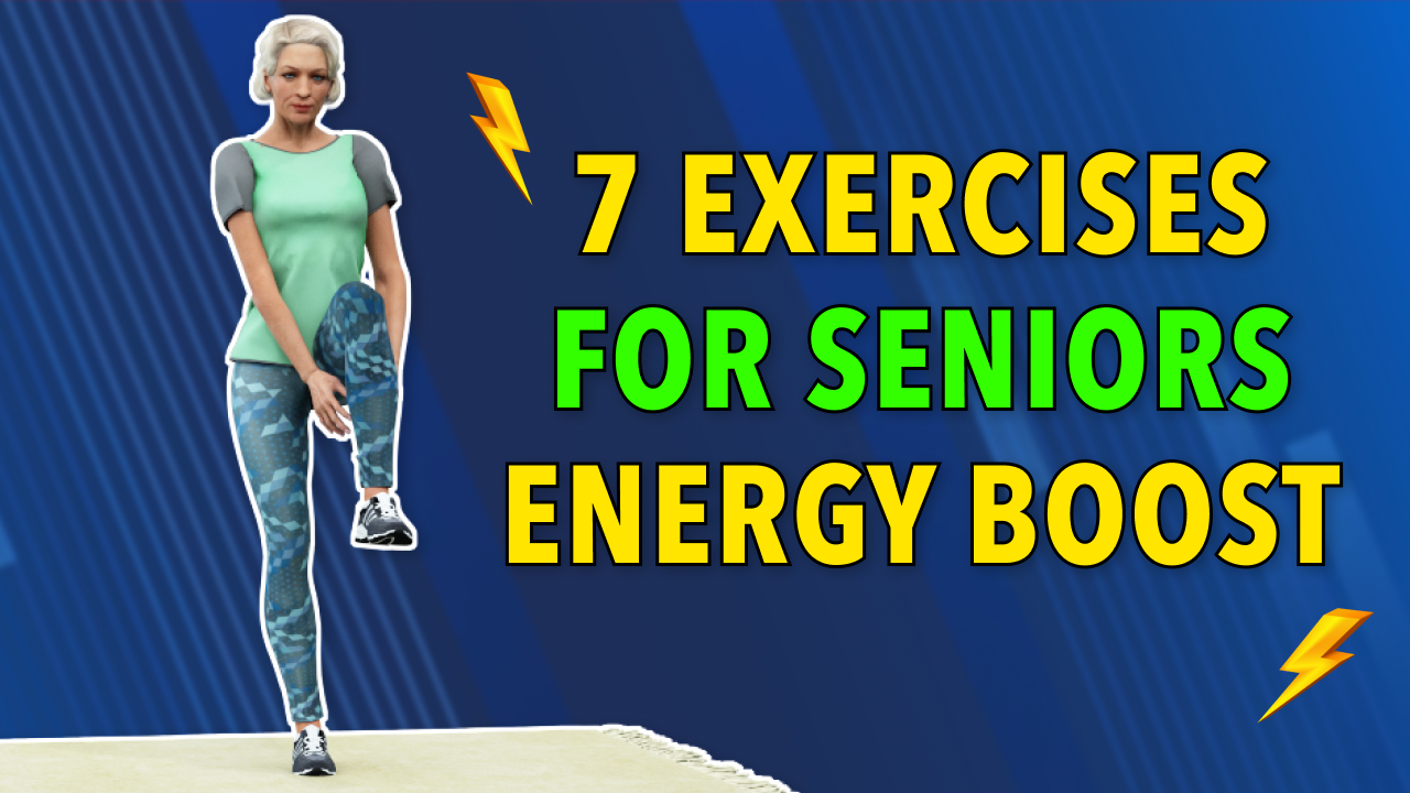 7 EXERCISES TO SKYROCKET YOUR ENERGY: SENIORS WORKOUT